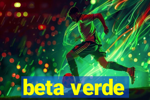 beta verde