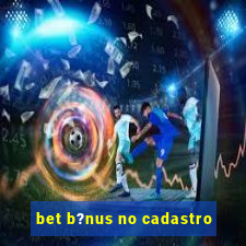 bet b?nus no cadastro