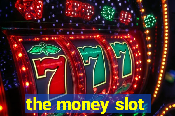 the money slot