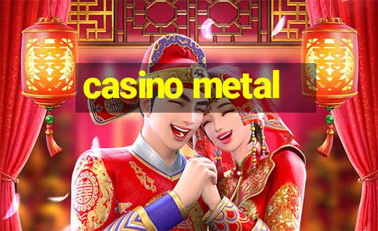 casino metal