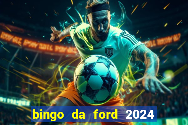 bingo da ford 2024 são bernardo do campo