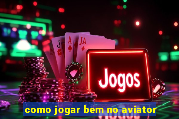 como jogar bem no aviator