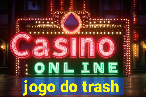 jogo do trash