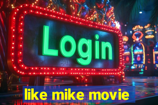 like mike movie