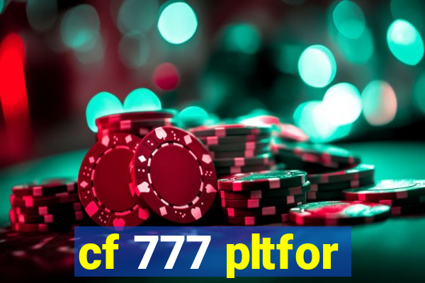 cf 777 pltfor