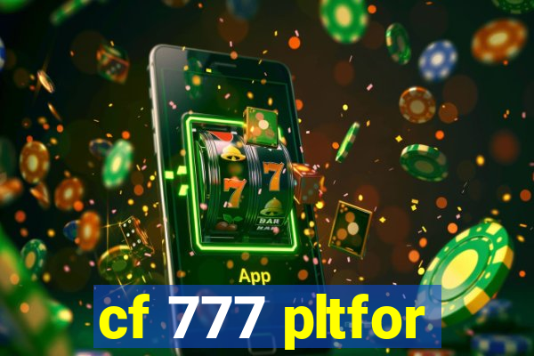 cf 777 pltfor