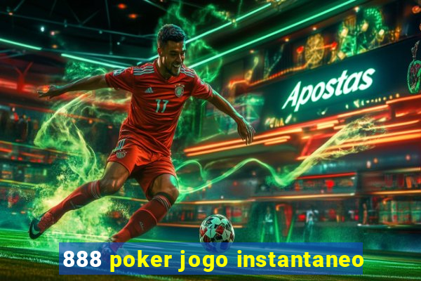 888 poker jogo instantaneo