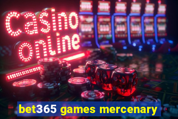 bet365 games mercenary