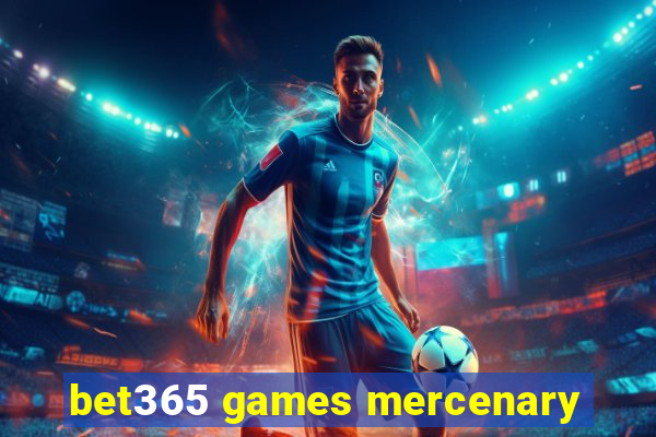 bet365 games mercenary