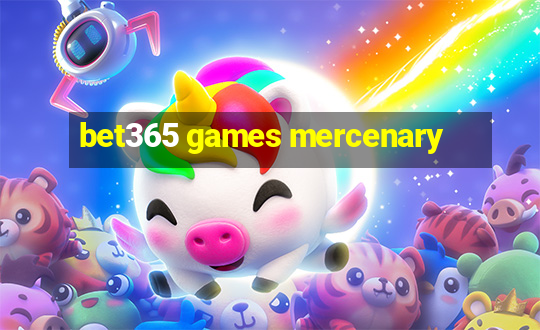 bet365 games mercenary