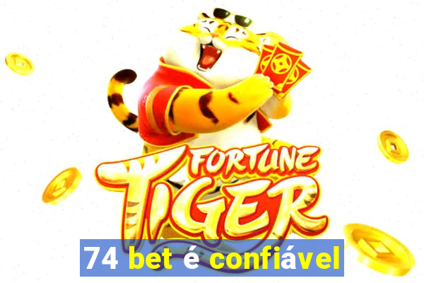 74 bet é confiável