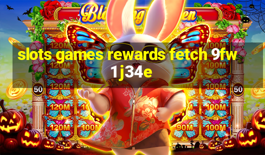 slots games rewards fetch 9fw1 j34e