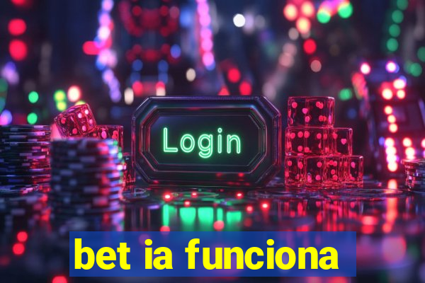 bet ia funciona