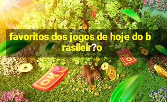 favoritos dos jogos de hoje do brasileir?o