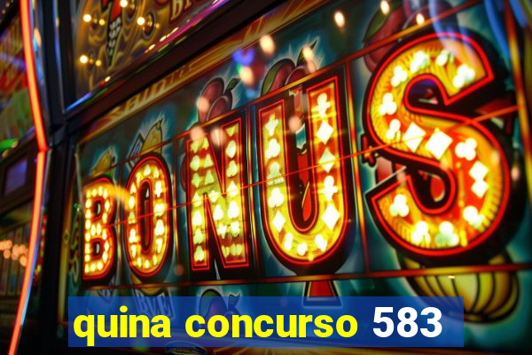 quina concurso 583