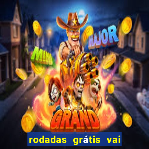 rodadas grátis vai de bet