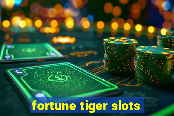 fortune tiger slots