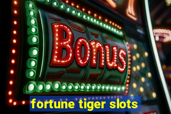 fortune tiger slots