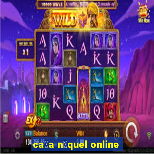 ca莽a n铆quel online