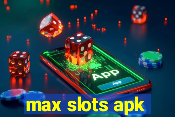 max slots apk