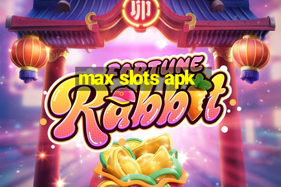 max slots apk