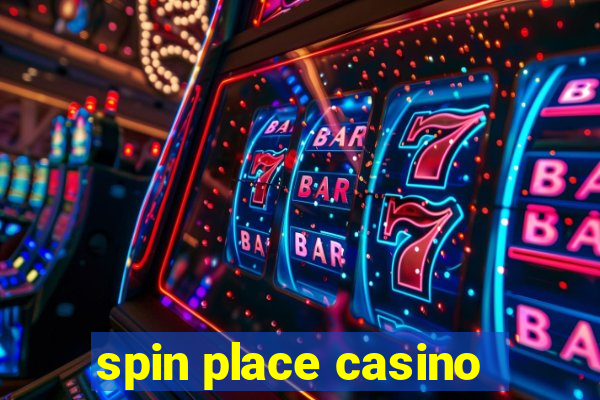 spin place casino