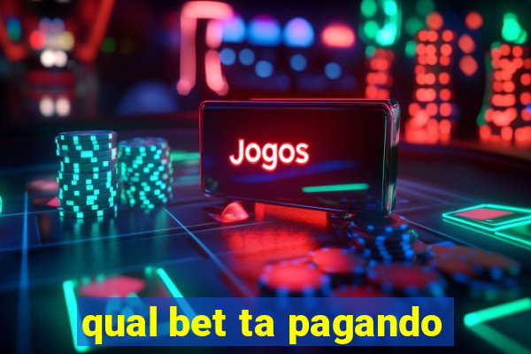 qual bet ta pagando