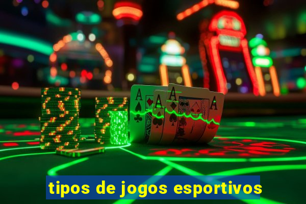 tipos de jogos esportivos