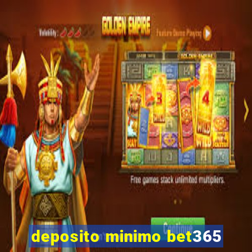 deposito minimo bet365