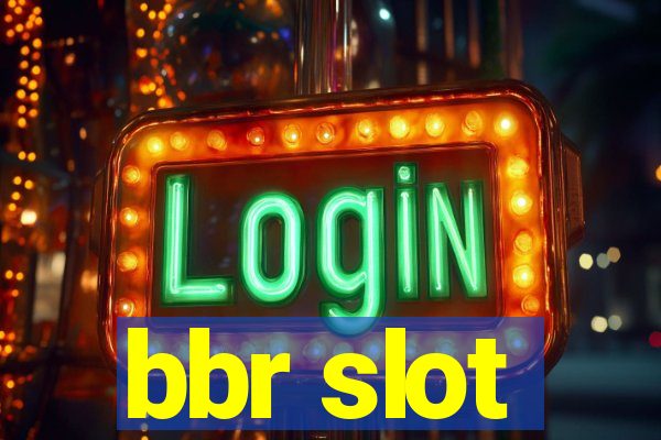 bbr slot