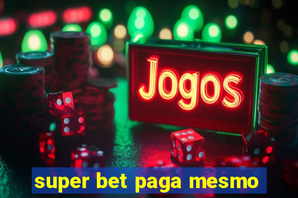 super bet paga mesmo