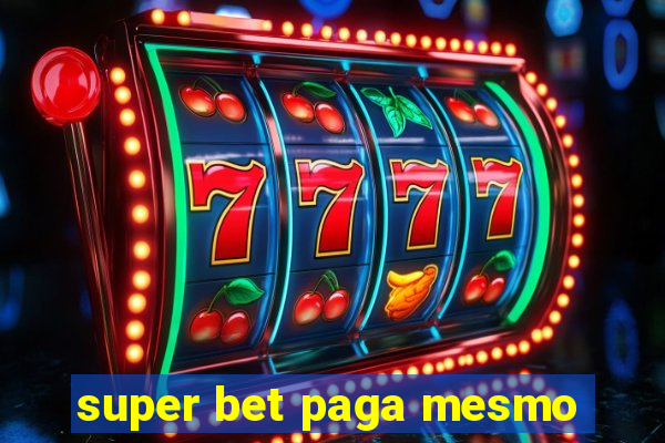 super bet paga mesmo