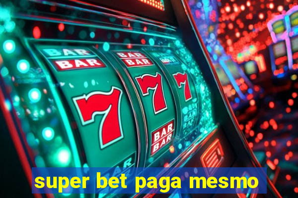 super bet paga mesmo