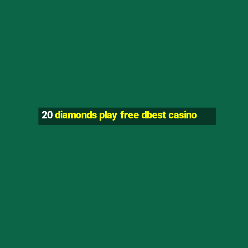 20 diamonds play free dbest casino