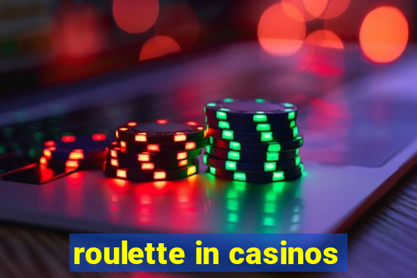 roulette in casinos