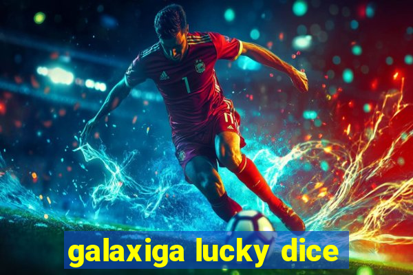 galaxiga lucky dice