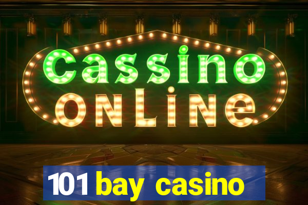 101 bay casino