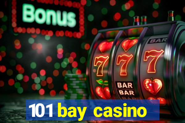 101 bay casino