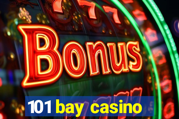 101 bay casino