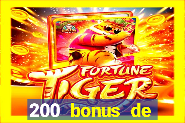 200 bonus de bienvenue casino