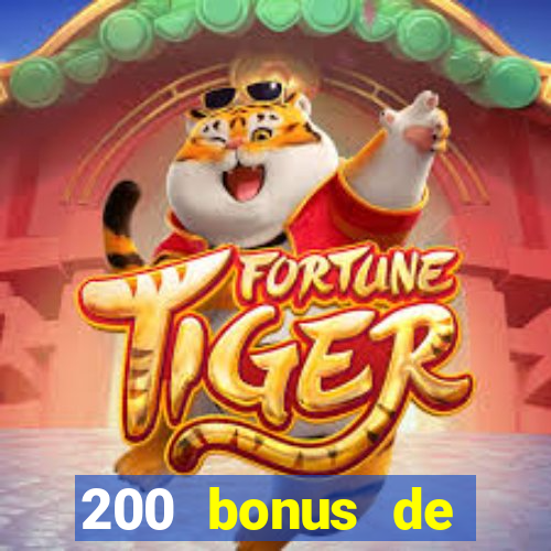 200 bonus de bienvenue casino