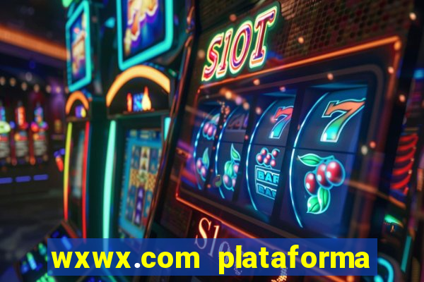 wxwx.com plataforma de jogos