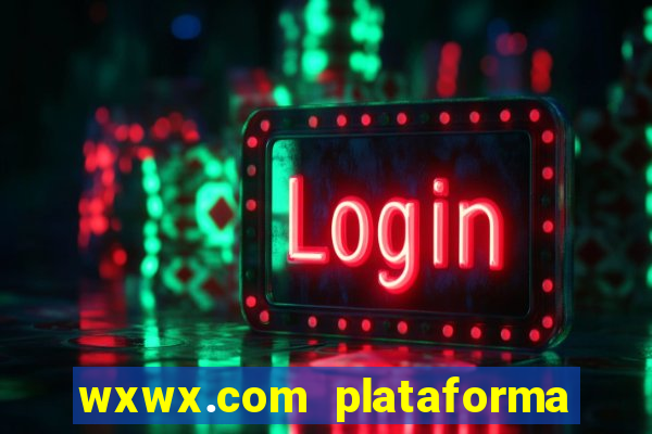 wxwx.com plataforma de jogos