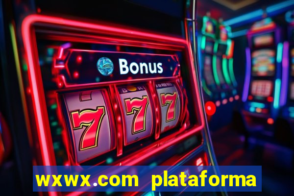 wxwx.com plataforma de jogos