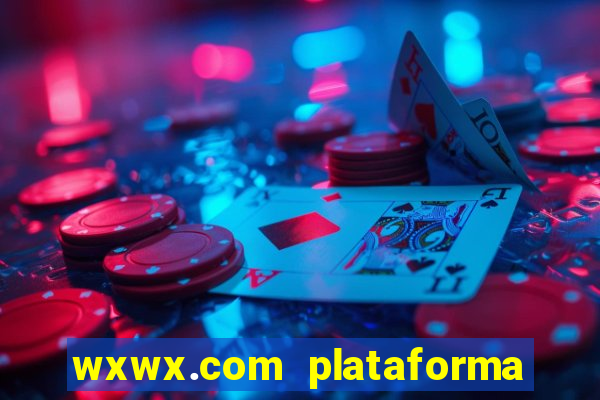 wxwx.com plataforma de jogos