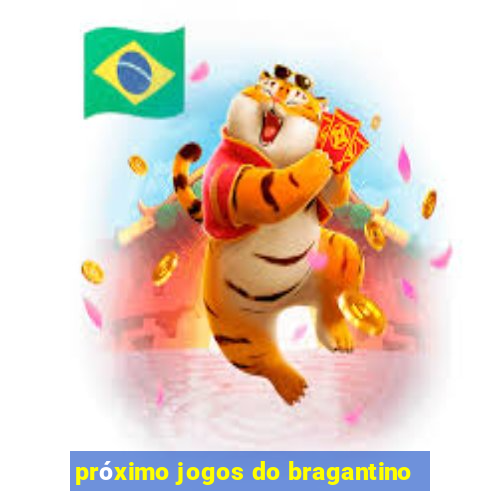 próximo jogos do bragantino