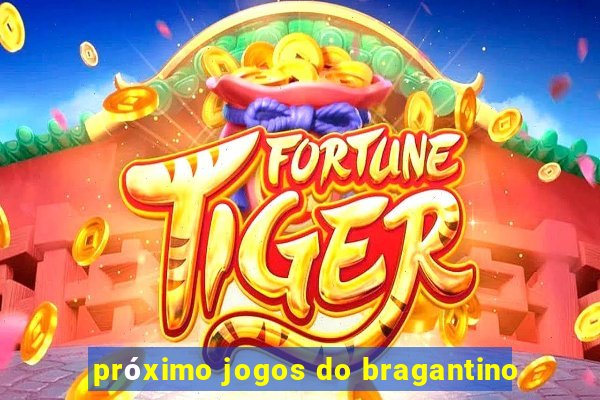 próximo jogos do bragantino