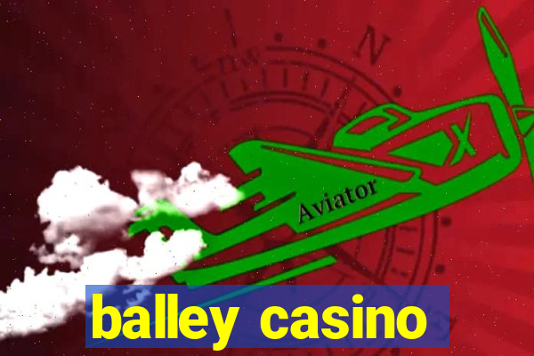 balley casino