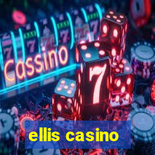 ellis casino