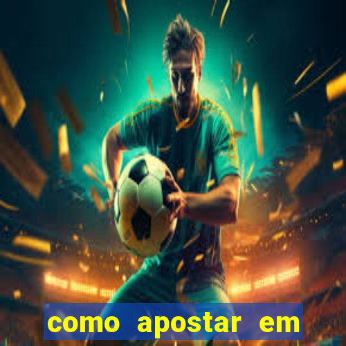 como apostar em jogos de futebol